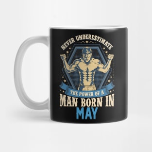 Never Underestimate Power Man Born in May Mug